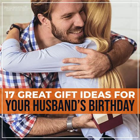 17 Great T Ideas For Your Husbands Birthday