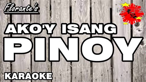 Akoy Isang Pinoy Florante Karaoke Youtube