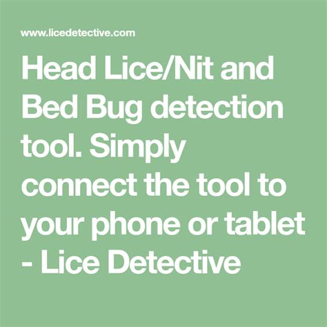 Head Lice/Nit and Bed Bug detection tool. Simply connect the tool to ...