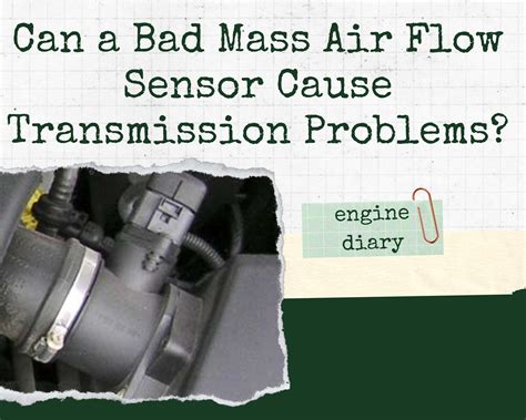 Can A Bad Mass Air Flow Sensor Cause Transmission Problems Engine Diary