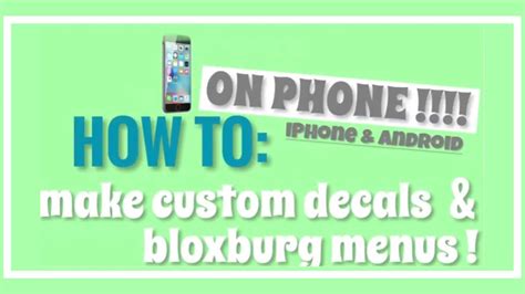 How To Make Custom Decals And Bloxburg Menus On Phone For Roblox