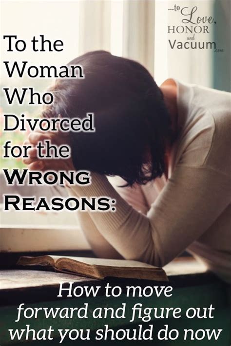 To The Woman Who Divorced For The Wrong Reasons What Now Divorce