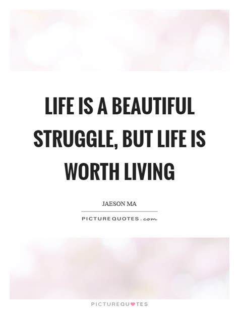 Believe that life is worth living, and your belief will help create the fact. Beautiful Quotes | Beautiful Sayings | Beautiful Picture Quotes - Page 10