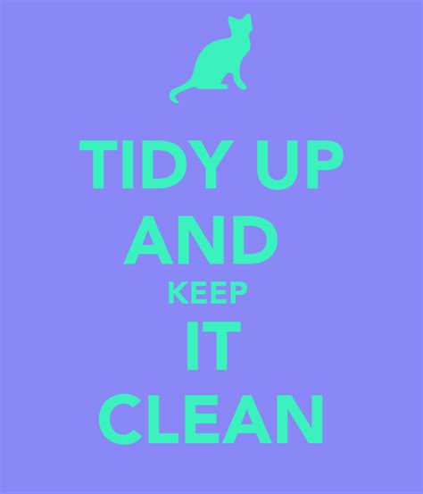 Tidy Up And Keep It Clean Poster Ami Keep Calm O Matic