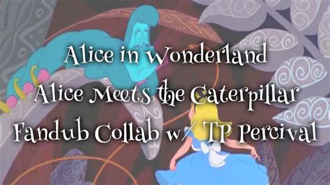 Alice Meets The Caterpillar Alice In Wonderland Fandub Collab W Tp