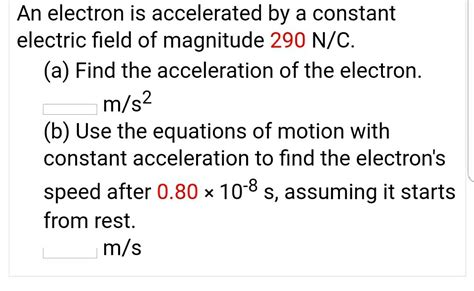 Solved An Electron Is Accelerated By A Constant Electric