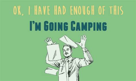 When You Have Had Enough Must Be Time To Go Camping Funnyfriday Funny Friday Seasons