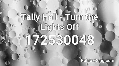 Tally Hall Turn The Lights Off Roblox Id Music Code Youtube