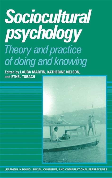 Sociocultural Psychology Theory And Practice Of Doing And Knowing 0