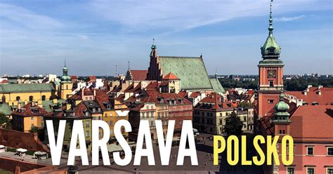 Varšava Polsko: 10 důvodů proč stojí za to navštívit polské hlavní město