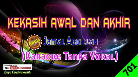 kekasih awal dan akhir by jamal abdillah [original audio hq] karaoke tanpa vokal youtube