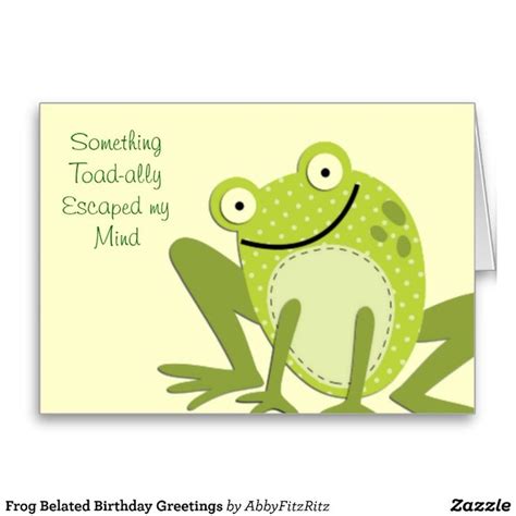 Frog Belated Birthday Greetings Card Zazzle Belated Birthday