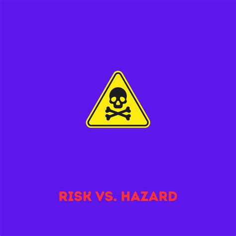 Risk Vs Hazard What Sets Them Apart And Why It Matters