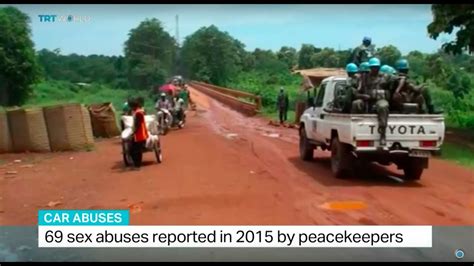 69 Sex Abuses By Peacekeepers Reported To Un In 2015 Youtube