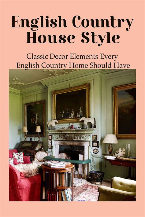 English Country House Style Classic Decor Elements Every English