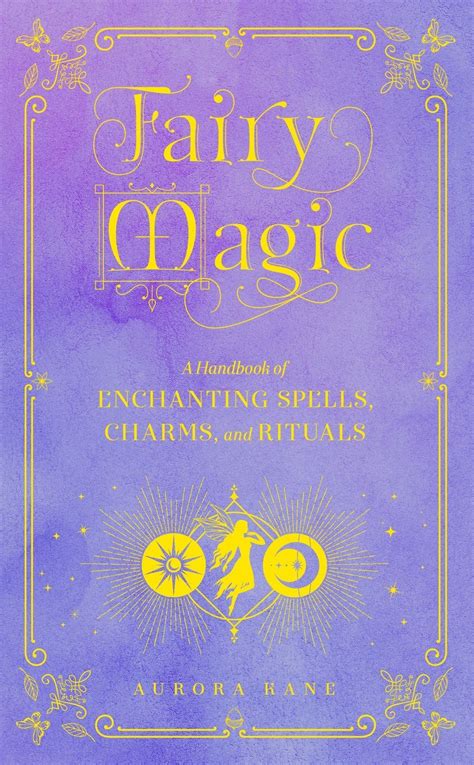 Fairy Magic A Handbook Of Enchanting Spellscharms And Rituals 4841