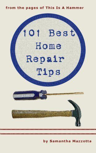 101 Best Home Repair Tips By Samantha Mazzotta 119 24 Pages
