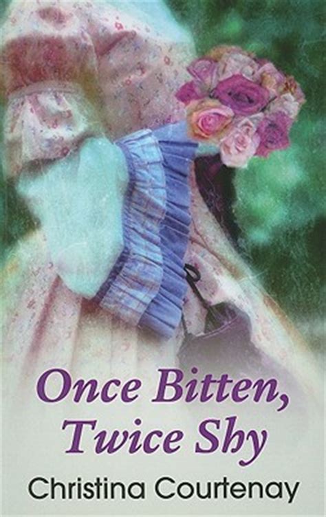 Once bitten twice shy is a great, and fairly common saying. Once Bitten, Twice Shy by Christina Courtenay — Reviews ...