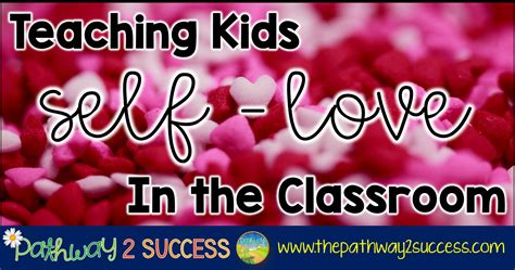 Teaching Kids Self Love In The Classroom The Pathway 2