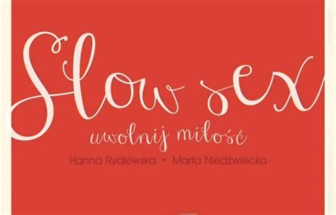 Recenzja Książki Hanna Rydlewska Marta Niedźwiecka „slow Sex Uwolnij Miłość” Misyjnie O
