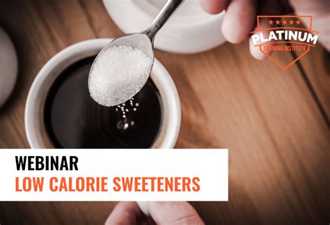 Low Calorie Sweeteners Platinum Training Institute