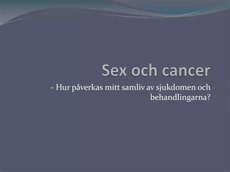 Ppt Sex Och Cancer Powerpoint Presentation Free Download Id3963852