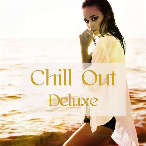 chill out deluxe chill music cool instrumental songs di chill out napster