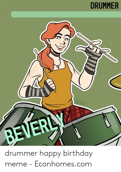 There is something sweet about greeting someone on their birthday. DRUMMER BEVERLY Drummer Happy Birthday Meme - Econhomescom ...