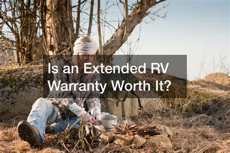 Is An Extended Rv Warranty Worth It Finance Training Topics