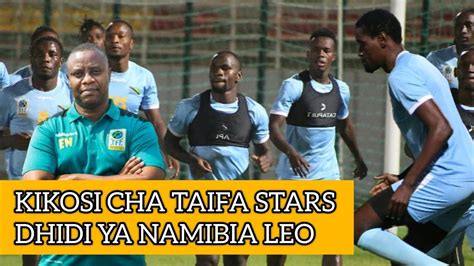 Kikosi Cha Taifa Stars Kinachoanza Leo Dhidi Ya Namibia Tanzania Vs