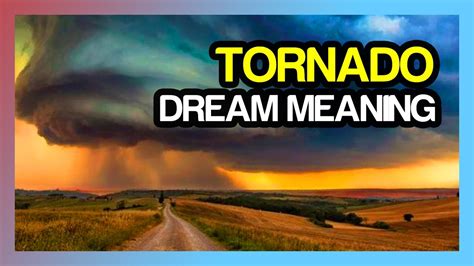 Dreams About Tornadoes Biblical Interpretation And Meaning