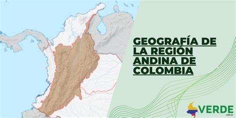 Geografía de la región Andina de Colombia Colombia Verde