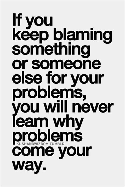 pin by icanyawidi on my fav 2 blame quotes inspirational quotes pictures blaming others quotes
