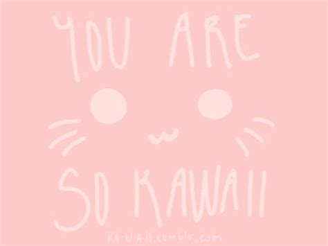 You Are So Kawaii Cute Quote Pink Animated Kawaii Tumblr Friend
