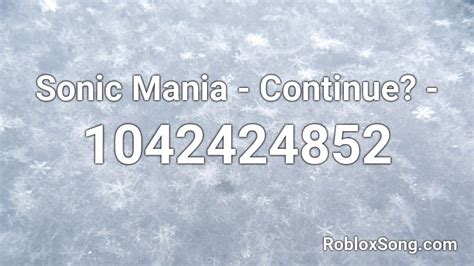 Sonic Mania Continue Roblox Id Roblox Music Codes