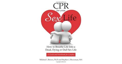 Cpr For Your Sex Life How To Breathe Life Into A Dead Dying Or Dull Sex Life By Mildred L Brown