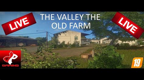 Fs19 En Live Sur La Map The Valley The Old Farm Youtube