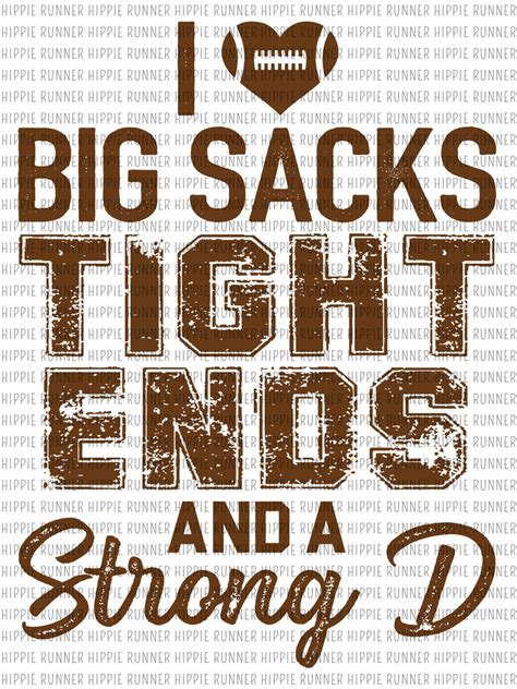 I Love Big Sacks Tight Ends And A Strong D Png Digital Download