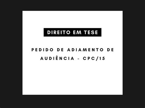 Modelo Pedido De Adiamento De Audiência Art 362 Do Cpc