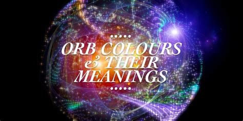 Orb Colours And Their Meanings Wishing Moon Color Meanings Wishing