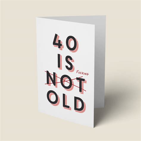 40 Is Fucking Old 40th Birthday Card By The Good Mood Society