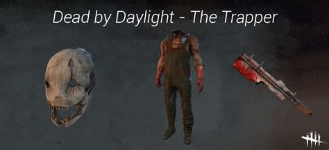 The trapper is my favorite killer and one day i will make a super detailed guide on how to play him, but until then these quick. Steam Community :: Guide :: Dead by Daylight Cosmetic List
