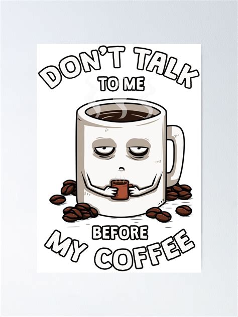 Dont Talk To Me Before My Coffee Poster By Theduc Redbubble