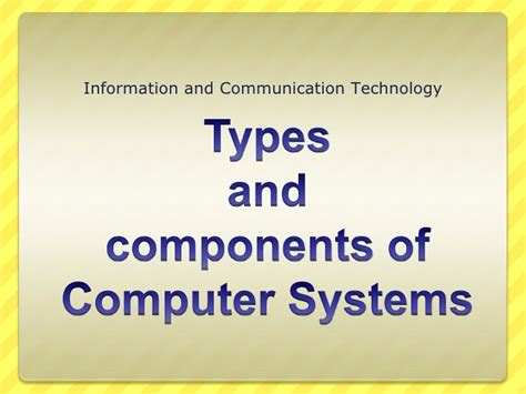 Types And Components Of Computer System