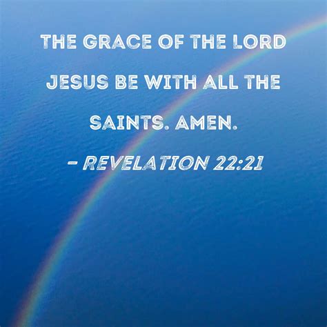 Revelation 2221 The Grace Of The Lord Jesus Be With All The Saints Amen