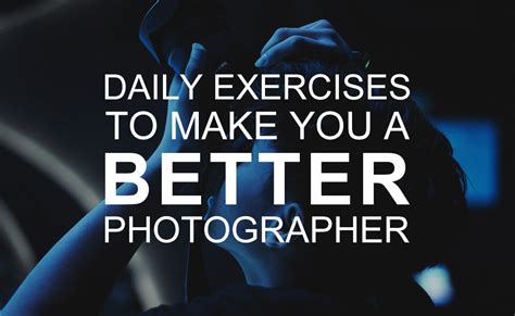 Daily Exercises To Make You A Better Photographer — Beach Camera