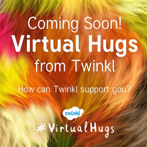 Twinkls Virtual Hugs Are Coming Twinkl