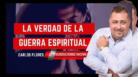 Para Que Es La Guerra Espiritual Profeta Carlos Flores Youtube