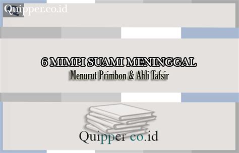 Tafsiran mimpi suami meninggal dunia. 6 Mimpi Suami Meninggal - Menurut Primbon & Ahli Tafsir