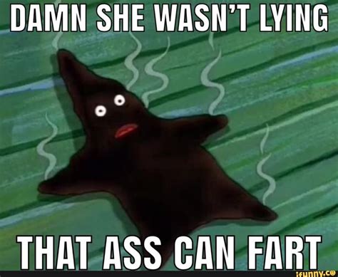 damn she wasn t lying that ass can fart ifunny